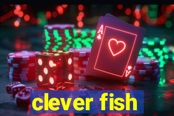 clever fish